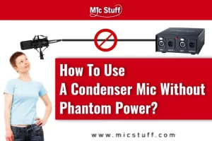 How To Use A Condenser-Mic Without PhantomPower